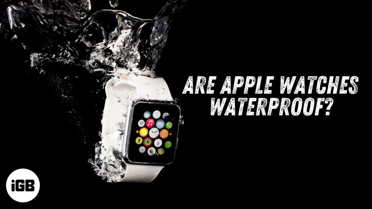 Apple watches waterproof