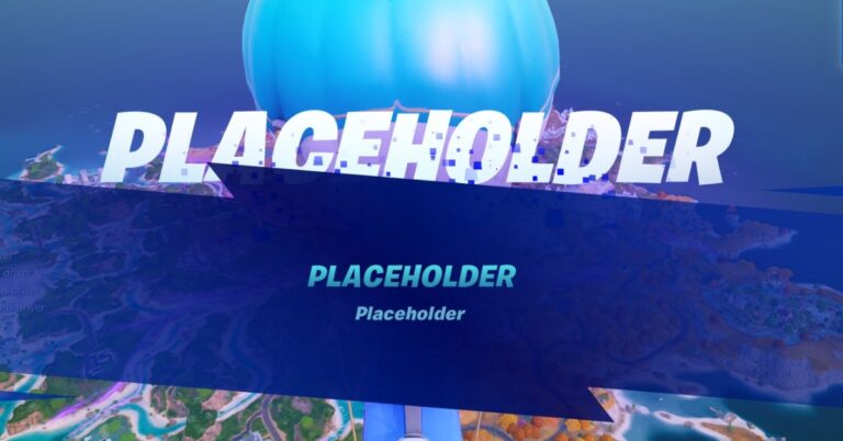 What is Placeholder in Fortnite